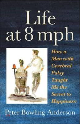 Life at 8 mph: How a Man with Cerebral Palsy Taught Me the Secret to Happiness