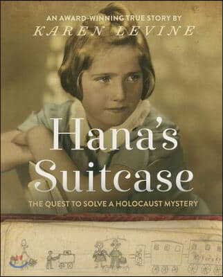 Hana&#39;s Suitcase: The Quest to Solve a Holocaust Mystery