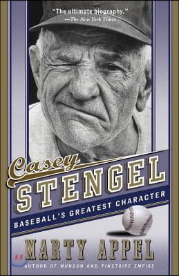 Casey Stengel: Baseball&#39;s Greatest Character