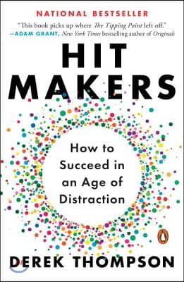 Hit Makers: How to Succeed in an Age of Distraction