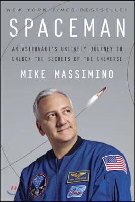 Spaceman: An Astronaut&#39;s Unlikely Journey to Unlock the Secrets of the Universe