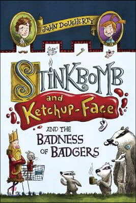 Stinkbomb and Ketchup-Face and the Badness of Badgers