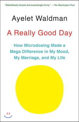 A Really Good Day: How Microdosing Made a Mega Difference in My Mood, My Marriage, and My Life