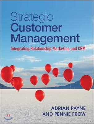 Strategic Customer Management: Integrating Relationship Marketing and Crm