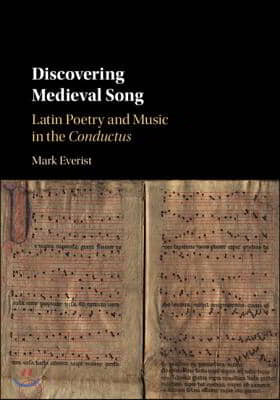 Discovering Medieval Song: Latin Poetry and Music in the Conductus