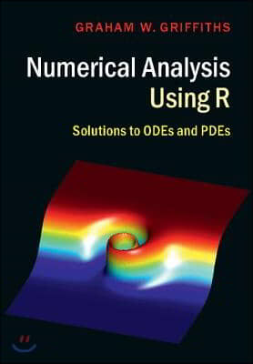 Numerical Analysis Using R: Solutions to Odes and Pdes