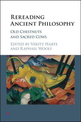 Rereading Ancient Philosophy: Old Chestnuts and Sacred Cows