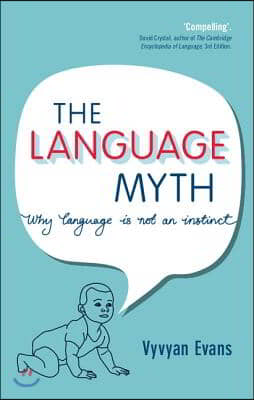 The Language Myth: Why Language Is Not an Instinct
