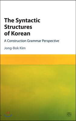 The Syntactic Structures of Korean: A Construction Grammar Perspective