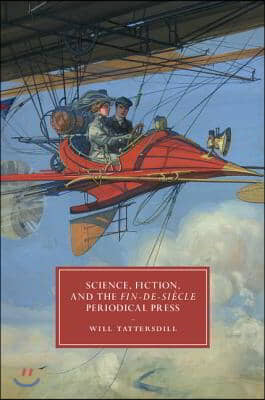 Science, Fiction, and the Fin-De-Si?cle Periodical Press