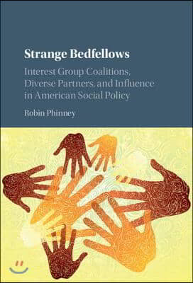 Strange Bedfellows: Interest Group Coalitions, Diverse Partners, and Influence in American Social Policy