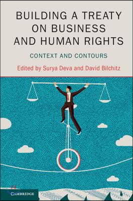 Building a Treaty on Business and Human Rights: Context and Contours