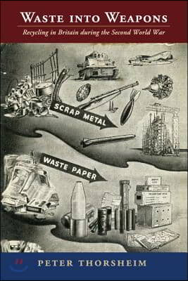 Waste Into Weapons: Recycling in Britain During the Second World War