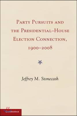 Party Pursuits and the Presidential-House Election Connection, 1900-2008