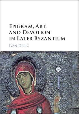 Epigram, Art, and Devotion in Later Byzantium