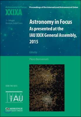 Astronomy in Focus Xxixa: Volume 1: As Presented at the Iau XXIX General Assembly, 2015