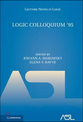 Logic Colloquium &#39;95: Proceedings of the Annual European Summer Meeting of the Association of Symbolic Logic, Held in Haifa, Israel, August