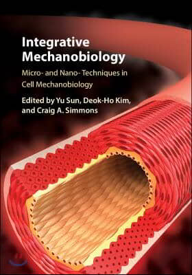 Integrative Mechanobiology: Micro- And Nano- Techniques in Cell Mechanobiology