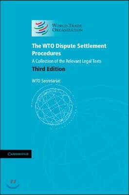 The Wto Dispute Settlement Procedures: A Collection of the Relevant Legal Texts