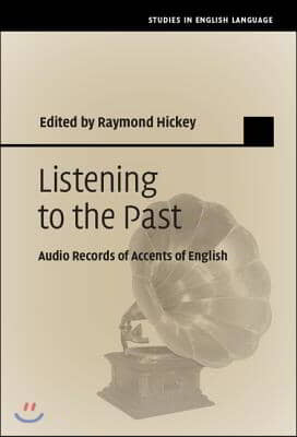 Listening to the Past: Audio Records of Accents of English