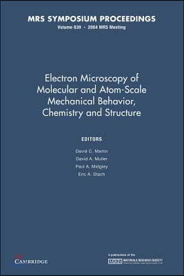 Electron Microscopy of Molecular and Atom-scale Mechanical Behavior, Chemistry and Structure