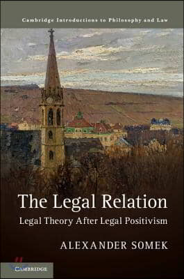 The Legal Relation: Legal Theory After Legal Positivism