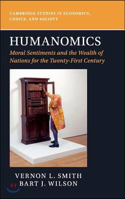 Humanomics: Moral Sentiments and the Wealth of Nations for the Twenty-First Century