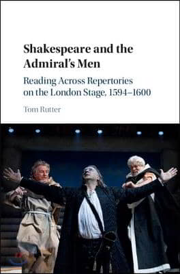 Shakespeare and the Admiral's Men: Reading Across Repertories on the London Stage, 1594-1600