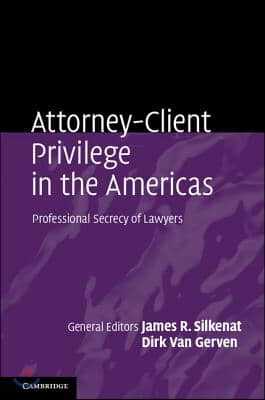 Attorney-Client Privilege in the Americas: Professional Secrecy of Lawyers