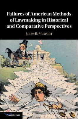 Failures of American Methods of Lawmaking in Historical and Comparative Perspectives