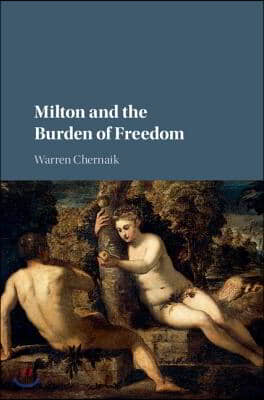 Milton and the Burden of Freedom