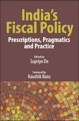 India's Fiscal Policy: Prescriptions, Pragmatics and Practice