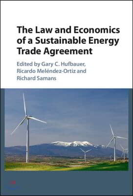 The Law and Economics of a Sustainable Energy Trade Agreement