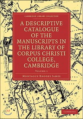 A Descriptive Catalogue of the Manuscripts in the Library of Corpus Christi College 2 Volume Paperback Set