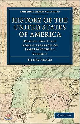 History of the United States of America (1801-1817): Volume 5