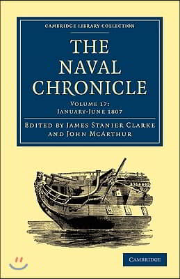 The Naval Chronicle: Volume 17, January-July 1807