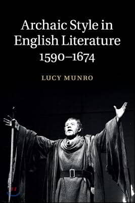 Archaic Style in English Literature, 1590-1674