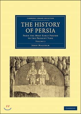 The History of Persia: From the Most Early Period to the Present Time