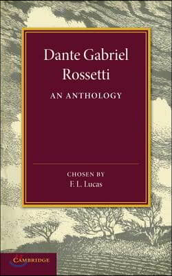 Dante Gabriel Rossetti: An Anthology