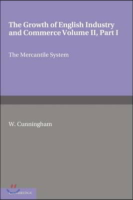 The Growth of English Industry and Commerce, Part 1, The Mercantile System