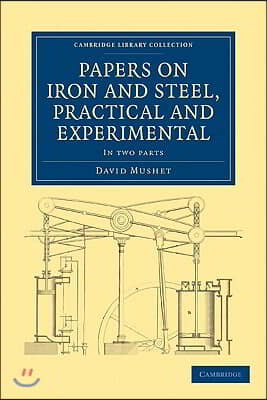 Papers on Iron and Steel, Practical and Experimental 2 Part Set