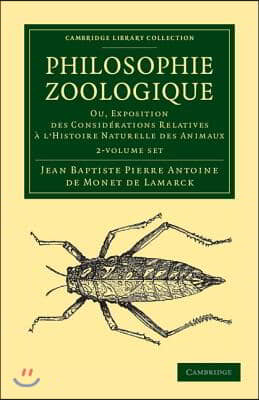 Philosophie Zoologique 2 Volume Set: Ou Exposition; Des Considerations Relative A l'Histoire Naturelle Des Animaux