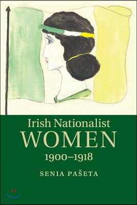 Irish Nationalist Women, 1900-1918