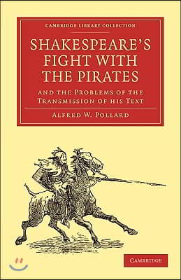 Shakespeare&#39;s Fight with the Pirates and the Problems of the Transmission of his Text