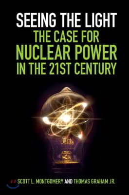 Seeing the Light: The Case for Nuclear Power in the 21st Century