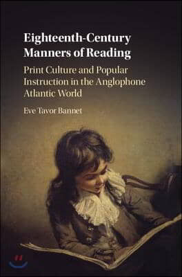 Eighteenth-Century Manners of Reading: Print Culture and Popular Instruction in the Anglophone Atlantic World