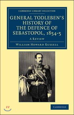 General Todleben&#39;s History of the Defence of Sebastopol, 1854-5