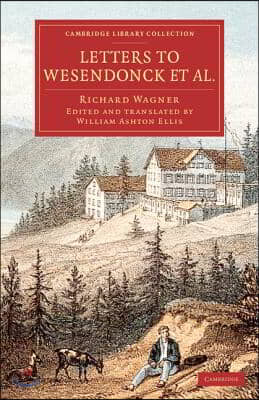 Letters to Wesendonck Et Al.