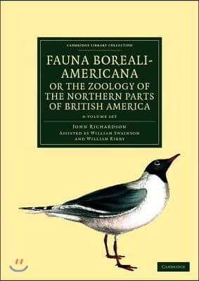 Fauna Boreali-Americana; Or the Zoology of the Northern Parts of British America - 4 Volume Set