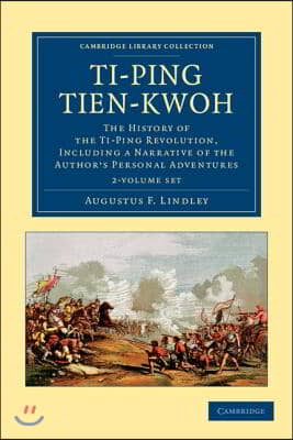 Ti-Ping Tien-Kwoh 2 Volume Set: The History of the Ti-Ping Revolution, Including a Narrative of the Author&#39;s Personal Adventures